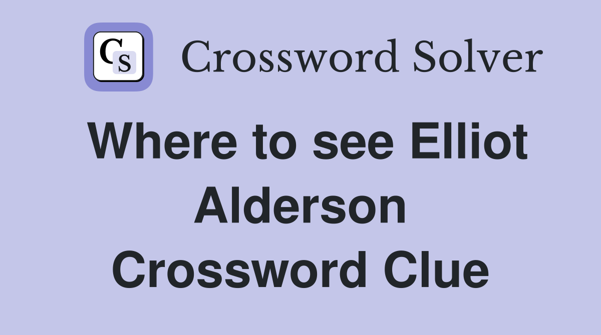 Where to see Elliot Alderson Crossword Clue Answers Crossword Solver